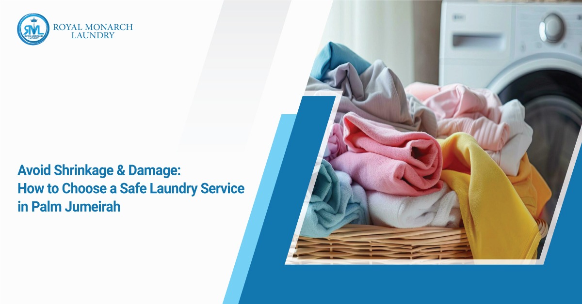 Avoid Shrinkage & Damage How to Choose a Safe Laundry Service in Palm Jumeirah