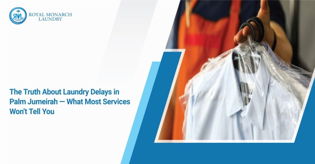 The Truth About Laundry Delays in Palm Jumeirah